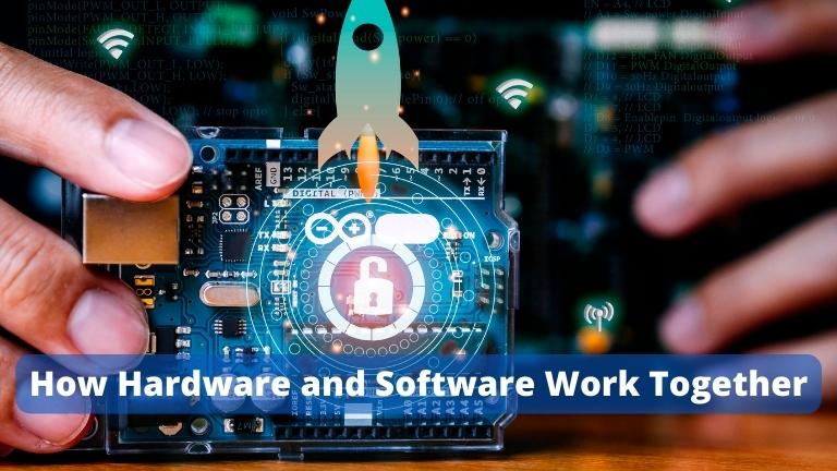 How Hardware and Software Work Together