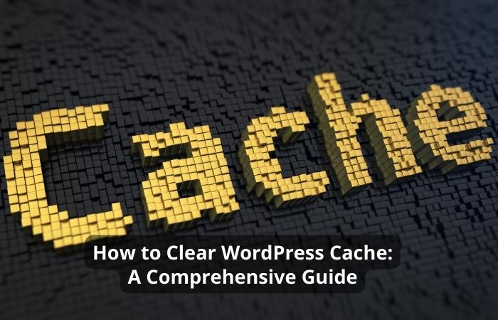 How to Clear WordPress Cache