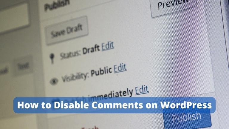 How to Disable Comments on WordPress