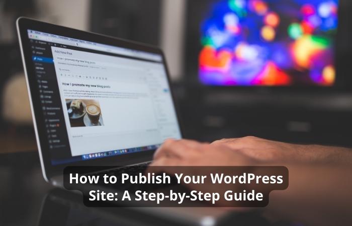 How to Publish Your WordPress Site