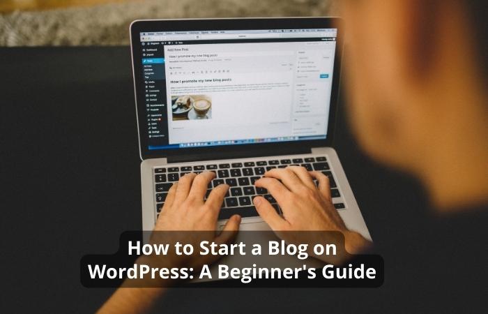 How to Start a Blog on WordPress