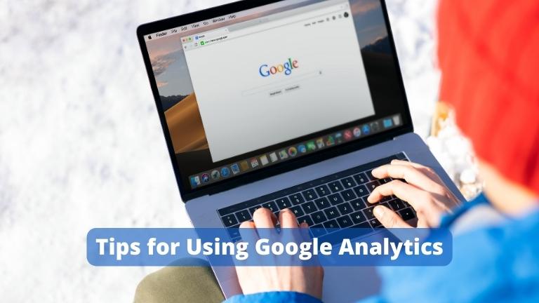 Tips for Using Google Analytics