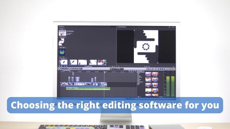 Choosing the right editing software for you