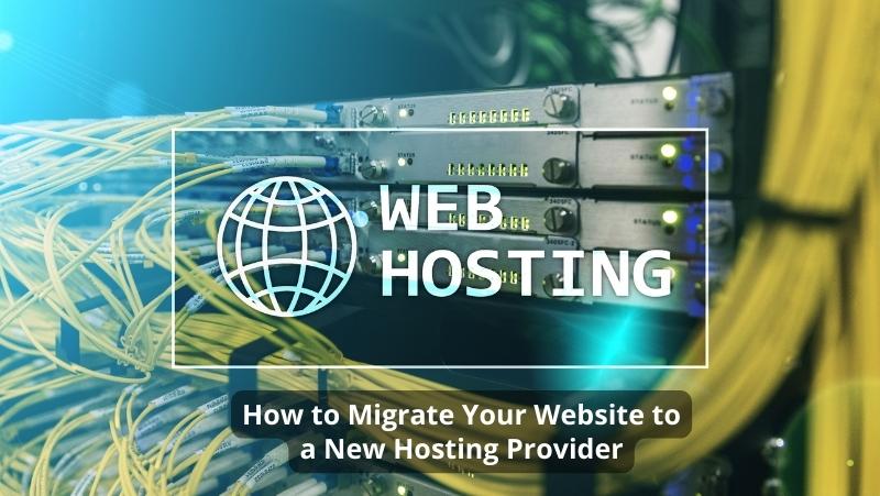 How to Migrate Your Website to a New Hosting Provider