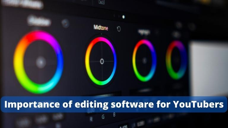 Importance of editing software for YouTubers