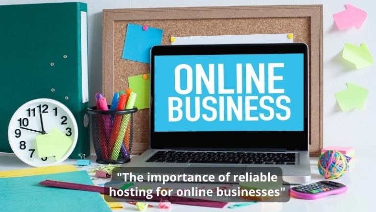 The importance of reliable hosting for online businesses