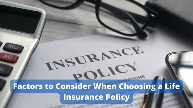 Factors to Consider When Choosing a Life Insurance Policy