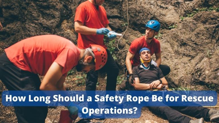 How Long Should a Safety Rope Be for Rescue Operations?