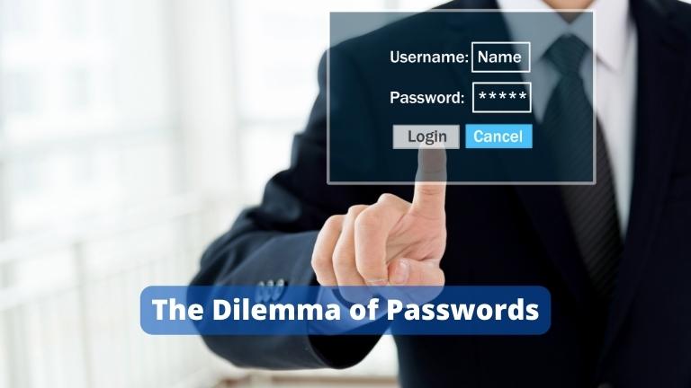 The Dilemma of Passwords