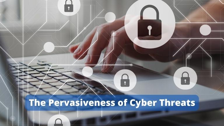 The Pervasiveness of Cyber Threats