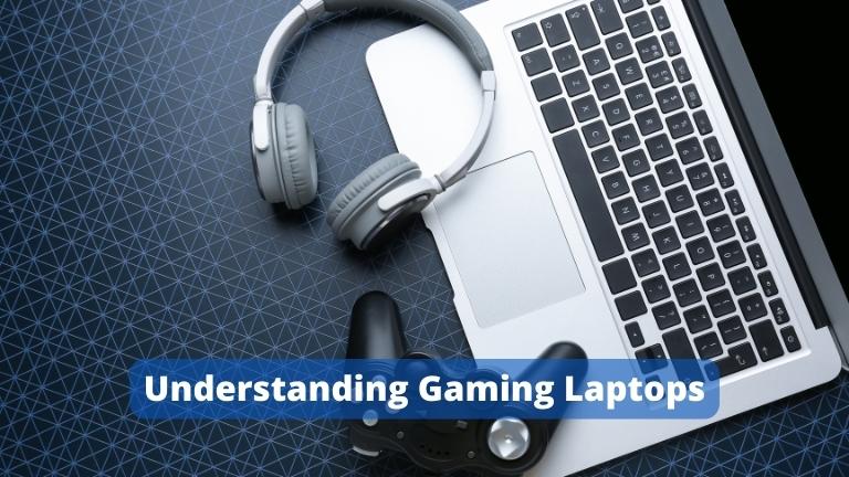 Understanding Gaming Laptops