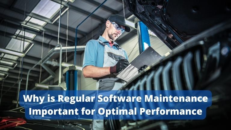 Why is Regular Software Maintenance Important for Optimal Performance